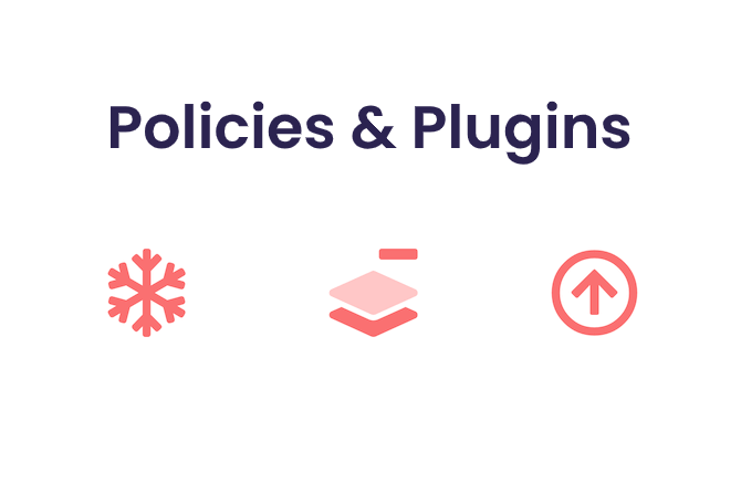 Introducing Policies & Plugins