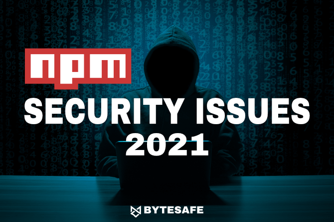 Npm security issues to keep an eye on in 2021